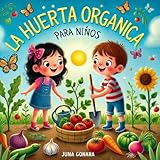  LA HUERTA ORGANICA: PARA NIÑOS