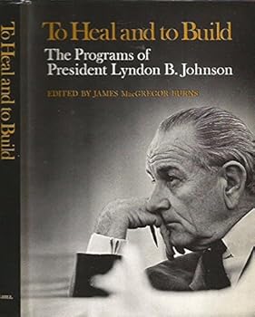 Hardcover To heal and to build;: The programs of Lyndon B. Johnson Book