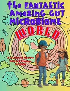 The FANTASTIC Amazing Gut Microbiome World: A Journey to Healthy Eating & Immune Power (English Edition)
