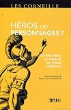 Héros ou personnages ?: Le personnel du théâtre de Pierre Corneille (Les Corneille)