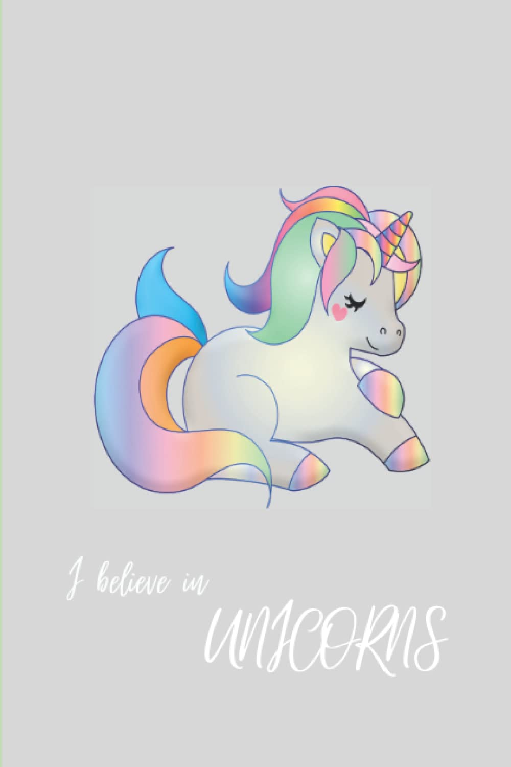 I Believe In Unicorns: Lined Journal