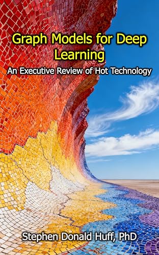 Graph Models for Deep Learning: An Executive Review of Hot Techno...
