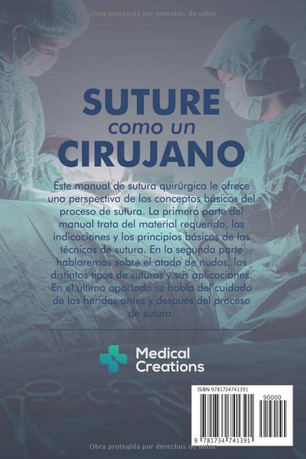 SUTURE COMO UN CIRUJANO: La Guía Médica para los Nudos Quirúrgicos y las Técnicas de Sutura que se utilizan en los Departamento de Cirugía, Servicios ... y Medicina de familia (Spanish Edition)