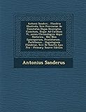  Antonii Sanderi... Flandria Illustrata, Sive Provinciae Ac Comitatus Hujus Descriptio. Comitum, Usque Ad Carolum Vi...series Chronologica Atque ... Flandriae, Sive De Sanctis Ejus Pro