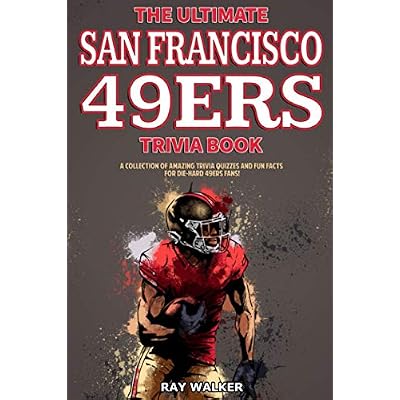 The Ultimate San Francisco 49ers Trivia Book