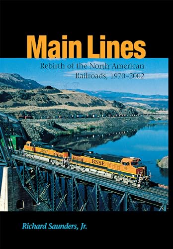 Main Lines: Rebirth of the North American Railroads, 1970–2002 (Railroads in America)