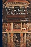  Il Culto Privato Di Roma Antica; Volume 1