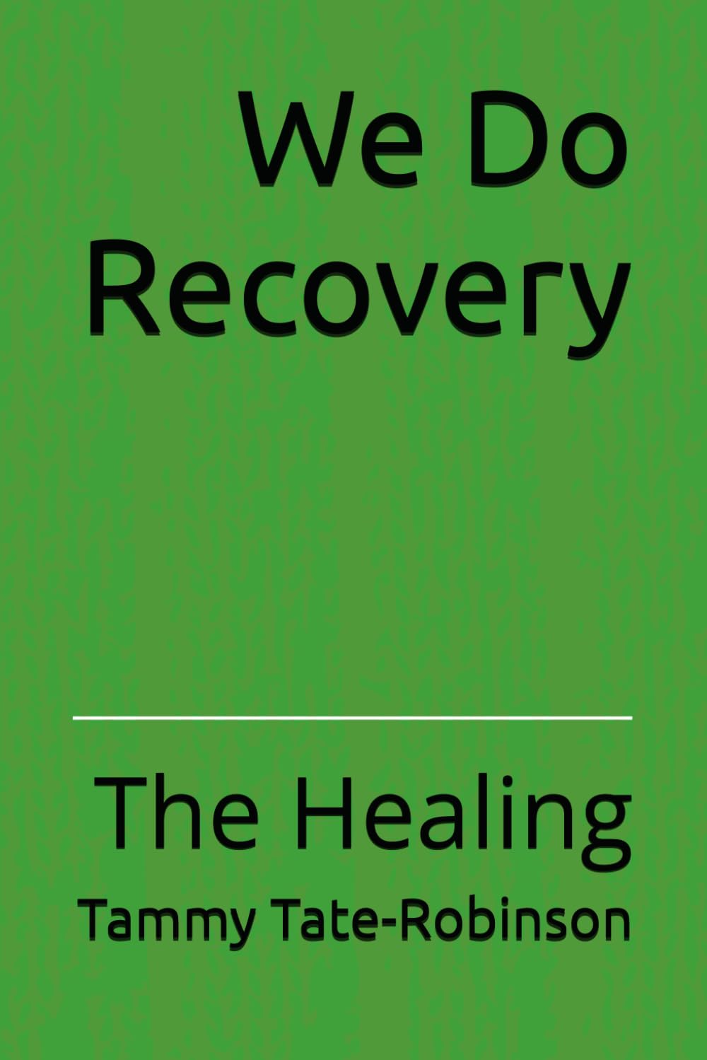 We Do Recovery: The Healing (Through It All Series)