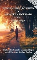 PENSAMIENTO POSITIVO Y VIDA TRANSFORMADA (Libros de autoayuda espiritual) (Spanish Edition) B0F52YGFTC Book Cover
