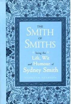 Paperback The Smith of Smiths: Being the Life, Wit and Humour of Sydney Smith Book