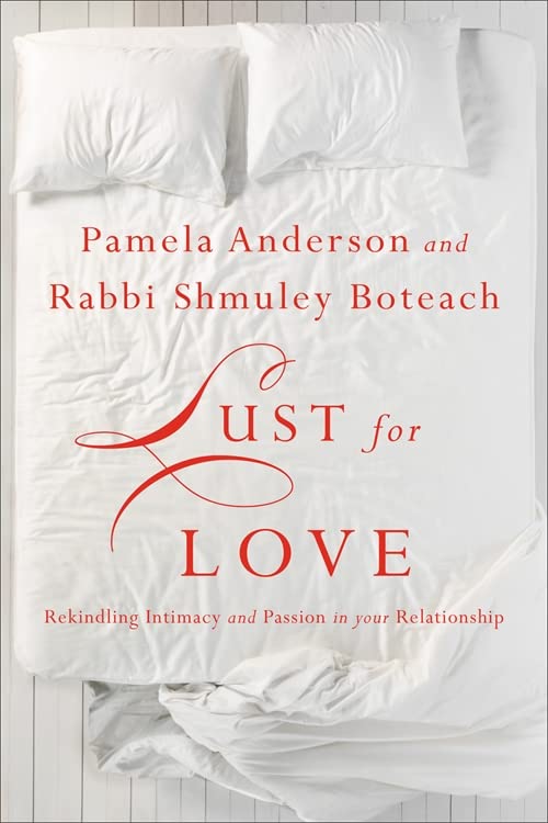 Lust for Love: Rekindling Intimacy and Passion in Your Relationship Lust for Love: Rekindling Intimacy and Passion in Your Relationship