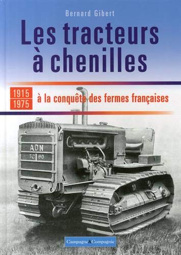 Télécharger Les tracteurs à chenilles à la conquête des campagnes françaises Gratuit