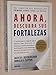 Ahora Descubra Sus Fortalezas (Spanish Edition)