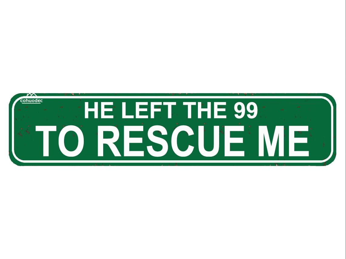 He Left The 99 To Rescue Me Metal Sign,Farmhouse Wall Decor Garden Bar Farm House Garage Wall Decor Green Tin Signs 4x16 Inch