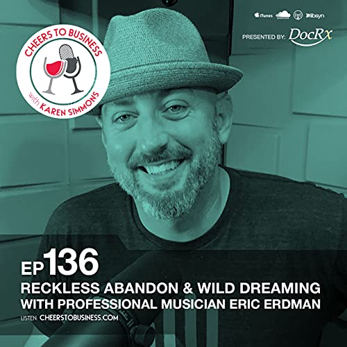 Reckless Abandon and Wild Dreaming with Musician Eric Erdman