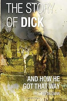 Paperback The Story of Dick, and how he got that way. Book
