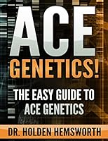 Ace Genetics!:The EASY Guide to Ace Genetics: (Genetics Study Guide, Genetics Review) 1517133483 Book Cover