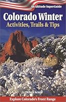Colorado Winter: Activities, Trails & Tips (Altitude Superguides) 1552650510 Book Cover