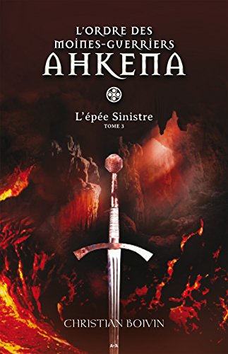 Télécharger L’ordre des moines-guerriers Ahkena: L’épée Sinistre - Tome 3 PDF Ebook En Ligne