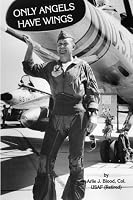 Only Angels Have Wings: A Pilot's Story 1449917054 Book Cover