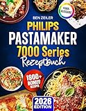 Philips PastaMaker 7000 Series Rezeptbuch: Schnelle, leckere und einfache Pasta Rezepte mit der Nudelmaschine von Philips | Ideal für Familien | Inkl. Saucen & Bonus