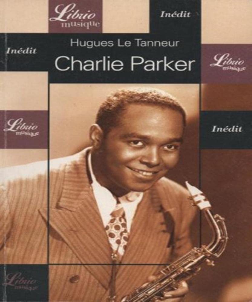 Charlie parker HUGUES LE TANNEUR