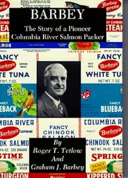 Barbey: The Story of a Pioneer Columbia River Salmon Packer