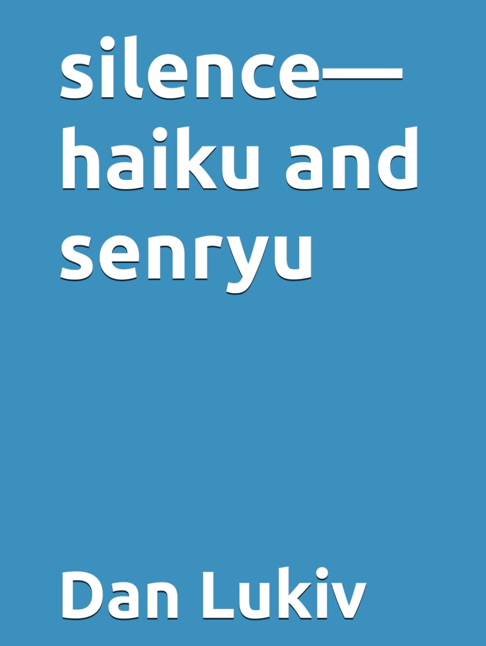 silence—haiku and senryu