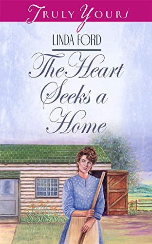 The Heart Seeks A Home (Truly Yours Digital Editions Book 368)