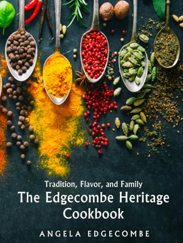 Tradition, Flavor, and Family: The Edgecombe Heritage...