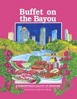 Buffet on the Bayou: A Scrumptious Salute to Houston 096372701X Book Cover