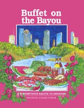 Hardcover Buffet on the Bayou: A Scrumptious Salute to Houston Book