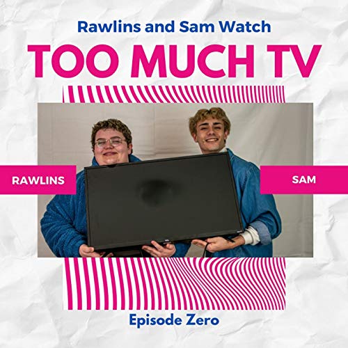 Rawlins and Sam Watch Too Much TV Ep. 00 Podcast Por  arte de portada