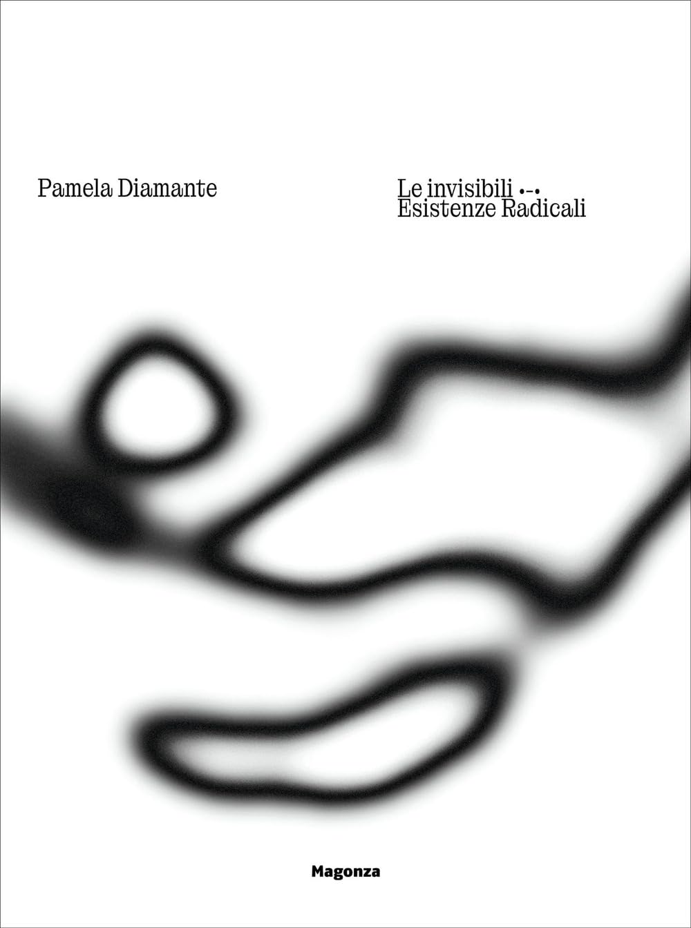 Pamela Diamante Le invisibili Esistenze radicali catalogue expo bilingue art