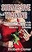 Submissive Training: 23 Things You Must Know About How To Be A Submissive. A Must Read For Any Woman In A BDSM Relationship (Women's Guide to BDSM)