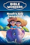 Noah’s Ark — Genesis 6: Kids Bible Lesson Obedience & Trust (Bible Wonders Genesis Book 7)