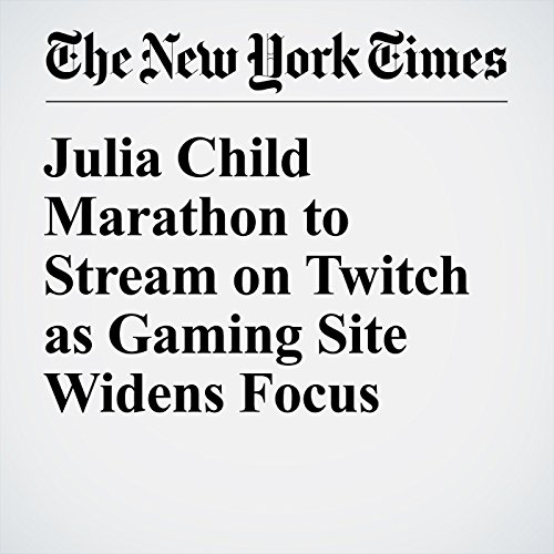 Julia Child Marathon to Stream on Twitch as Gaming Site Widens Focus cover art