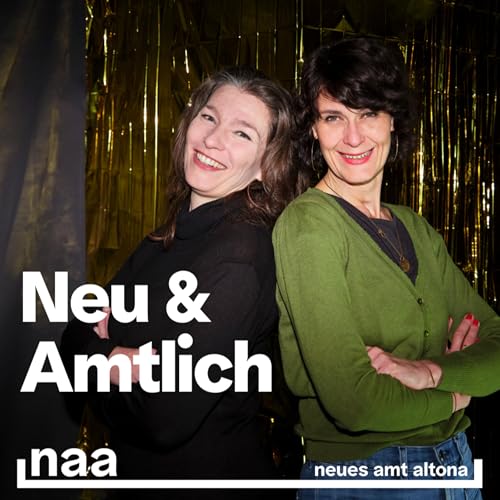 Neu & Amtlich. Der offiziöse Podcast vom Neues Amt Altona Podcast Por Sounds and Pods Hamburg & Neues Amt Altona arte de portada