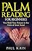 Palm Reading for Beginners:You Hold Your Future in the Palm of Your Hand (Palm Reading, Palmistry, Psychic, Clairvoyant)