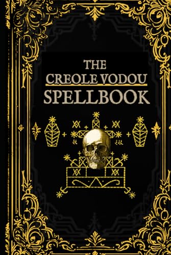 The Creole Vodou Spellbook: Voodoo / Hoodoo Spells From Haiti & New Orleans (New Orleans Voodoo)