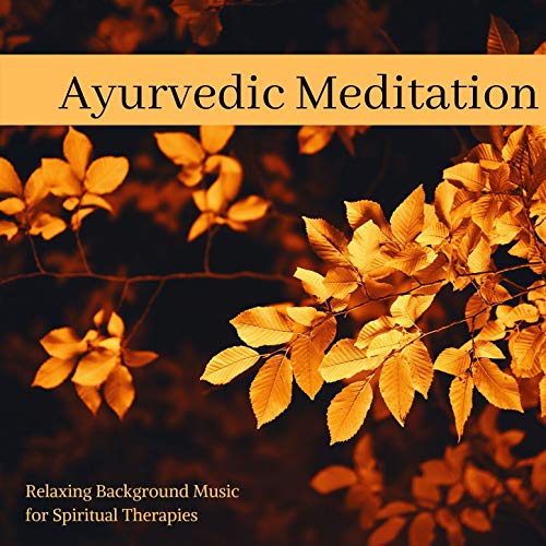 Ayurvedic Meditation Relaxing Background Music for Spiritual Therapies by Beauty Scene on