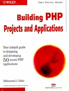 Paperback Building Php Projects And Applications ? Your Indepth Guide To Designing And Developing 50 Secure Book