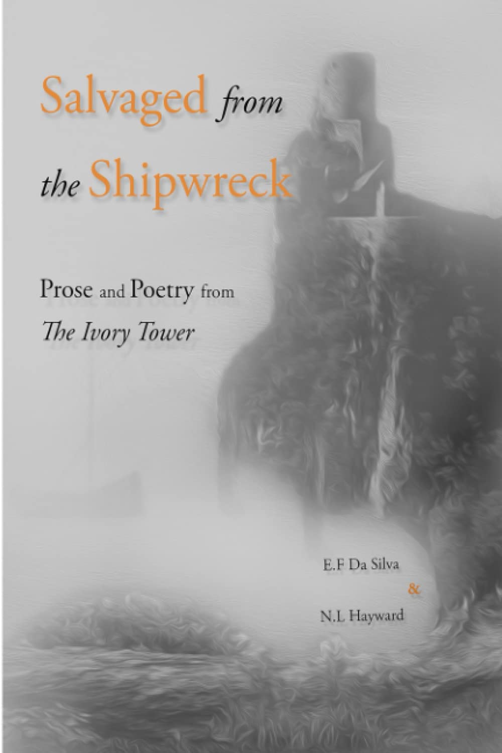 Salvaged from the Shipwreck: Prose & Poetry from the Ivory Tower
