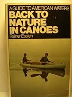 Back to Nature in Canoes: A Guide to American Waters 0914366041 Book Cover
