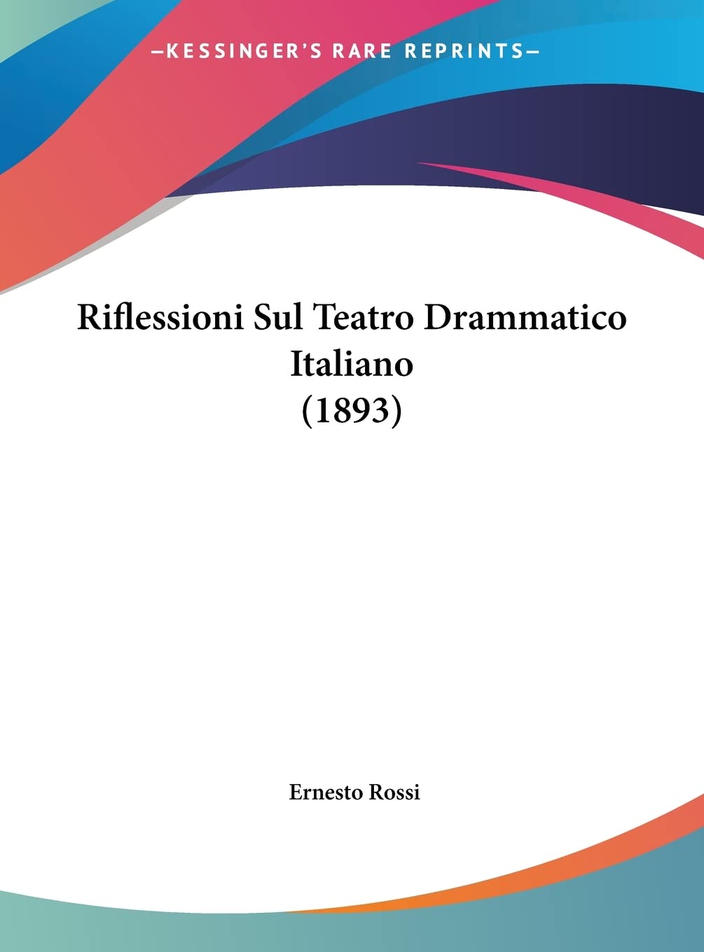 Riflessioni Sul Teatro Drammatico Italiano (1893)