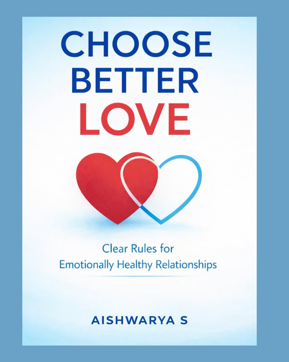 Choose Better Love: Love Is Built Through Choice