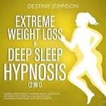 Cover of Extreme Weight Loss & Deep Sleep Hypnosis (2 in 1)