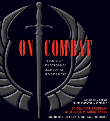 Read On Combat: The Psychology and Physiology of Deadly Conflict in War
and in Peace Free Download