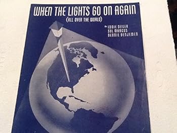 WHEN THE LIGHTS GO ON AGAIN (ALL OVER THE WORLD). By Eddie Seiler, Sol Marcus, Bennie Benjemen