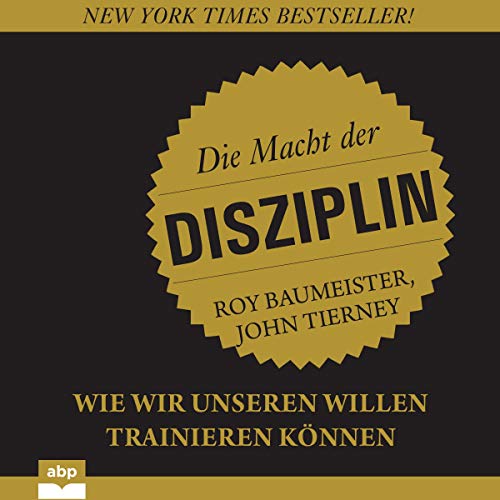 Die Macht der Disziplin Wie wir unseren Willen trainieren können (HörbuchDownload) John